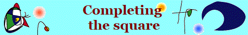 Completing 
the square