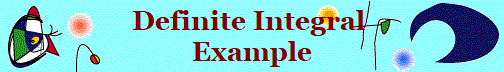 Definite Integral 
Example