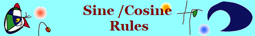 Sine /Cosine
 Rules