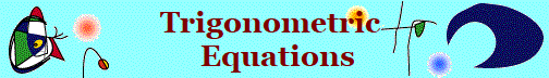 Trigonometric 
 Equations