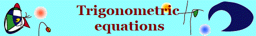 Trigonometric
 equations