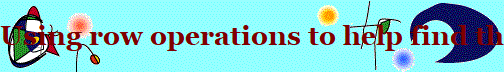 Using row operations to help find the determinant